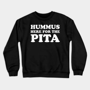 Hummus Here For The Pita Funny Pun Crewneck Sweatshirt